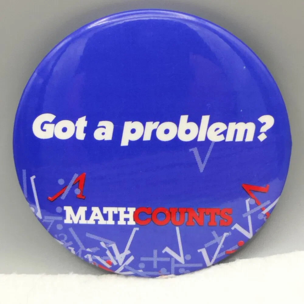 Got A Problem? MATHCOUNTS Vintage Pin Button Pinback Math Counts